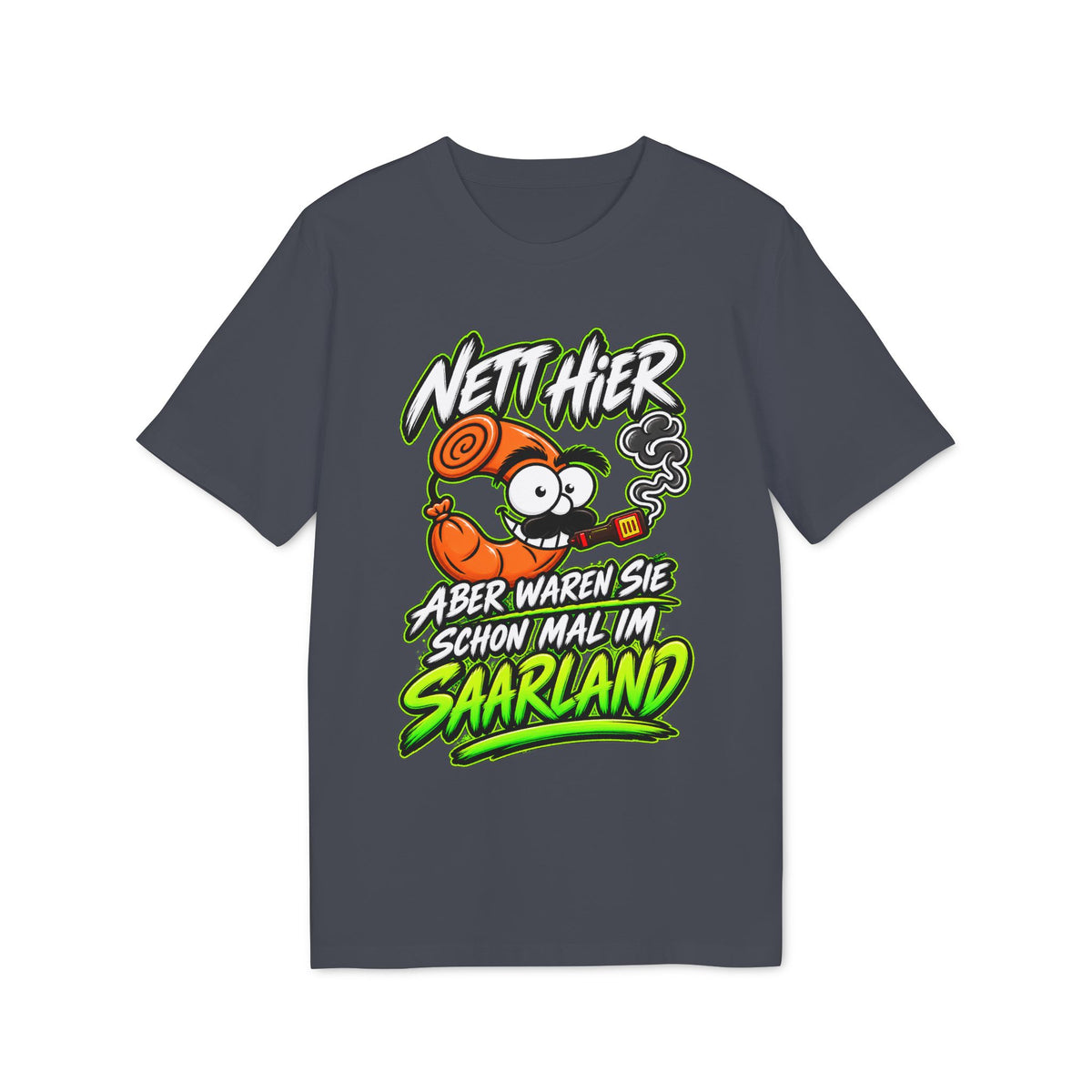 Nett hier – aber waren Sie schonmal im Saarland? | Unisex T-Shirt