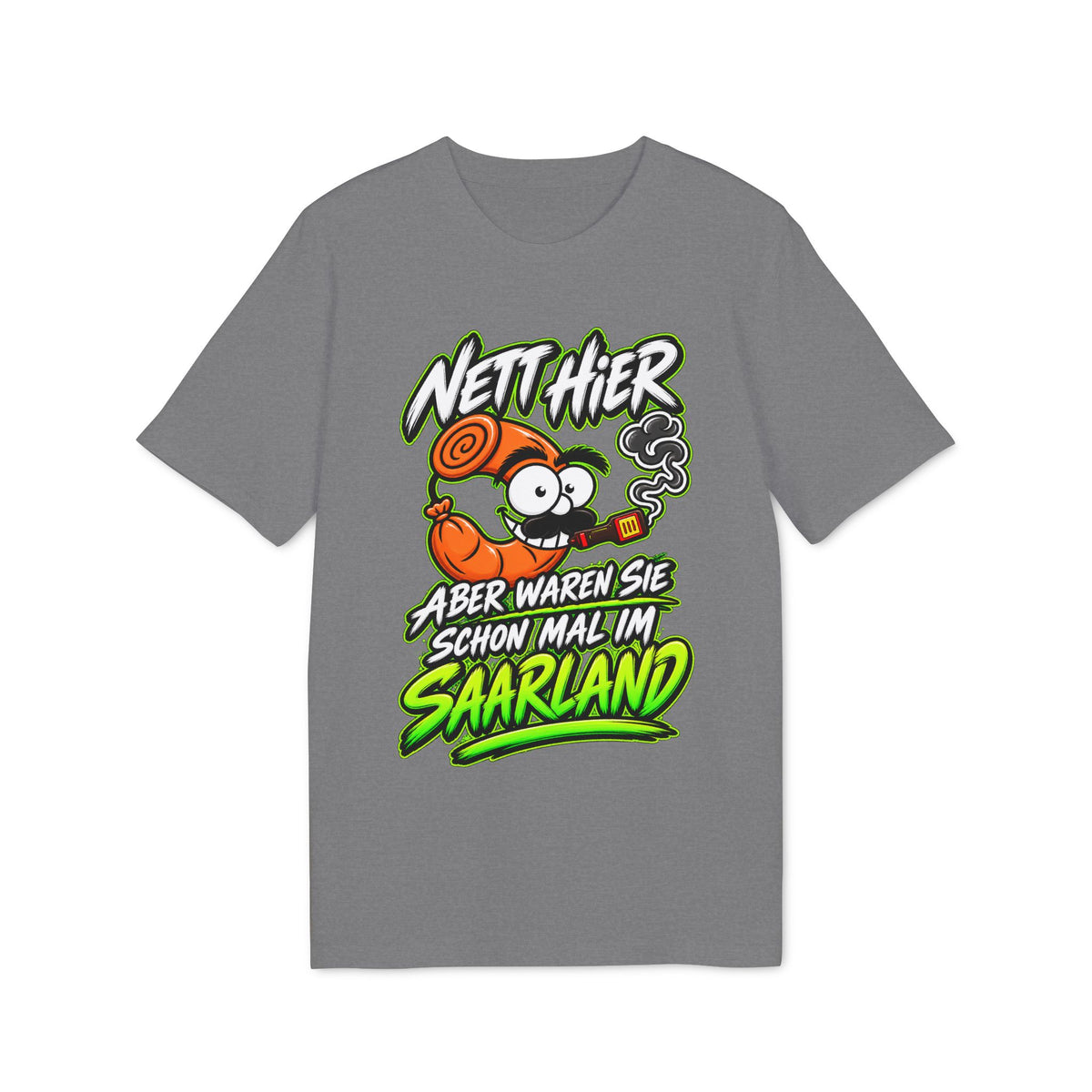 Nett hier – aber waren Sie schonmal im Saarland? | Unisex T-Shirt