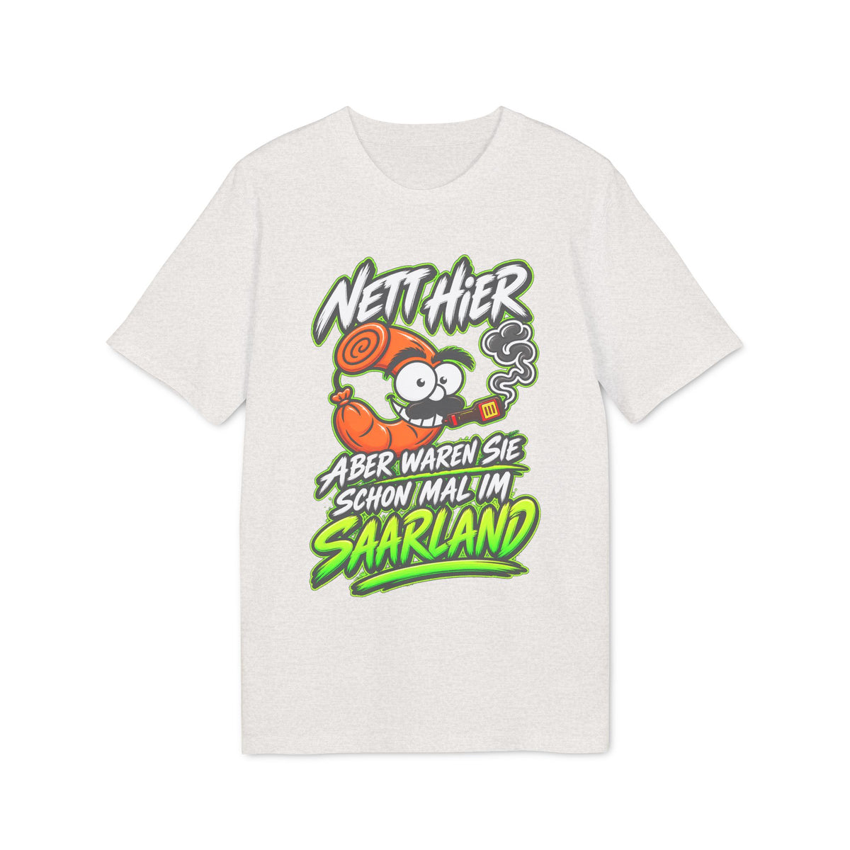 Nett hier – aber waren Sie schonmal im Saarland? | Unisex T-Shirt