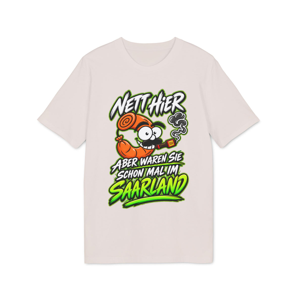 Nett hier – aber waren Sie schonmal im Saarland? | Unisex T-Shirt