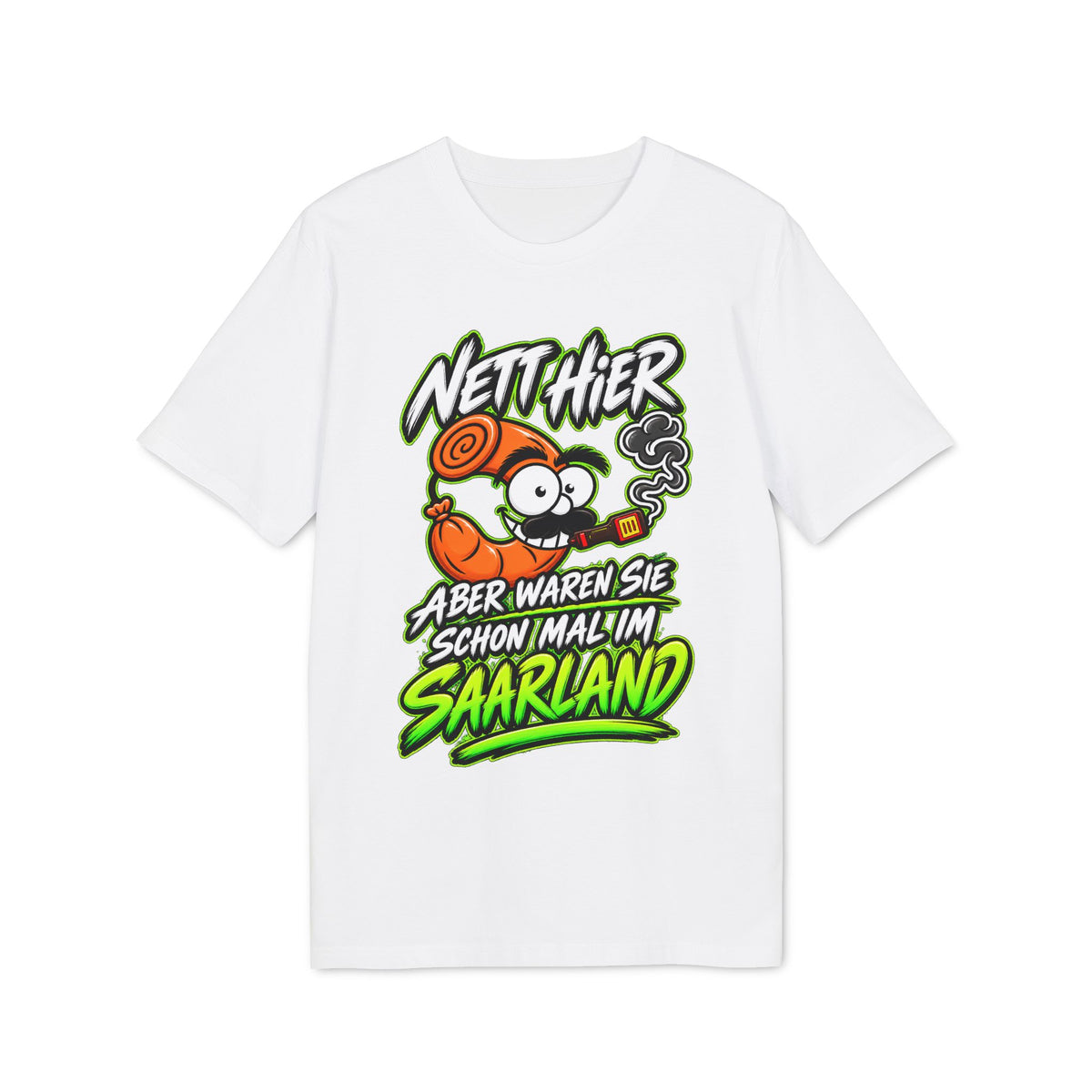 Nett hier – aber waren Sie schonmal im Saarland? | Unisex T-Shirt