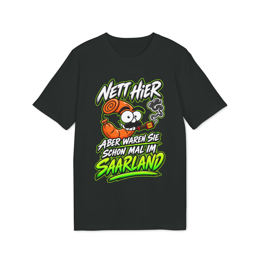 Nett hier – aber waren Sie schonmal im Saarland? | Unisex T-Shirt