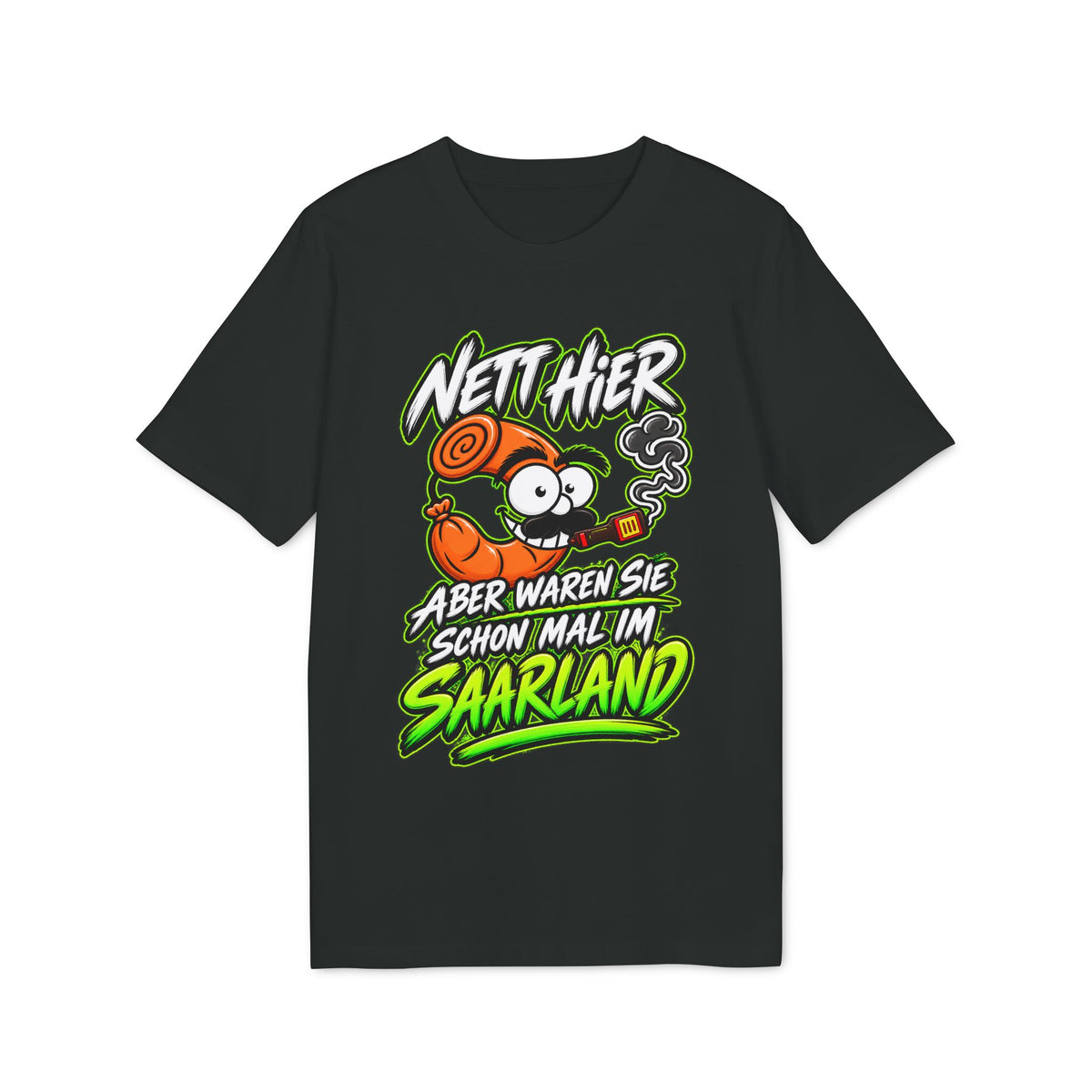 Nett hier – aber waren Sie schonmal im Saarland? | Unisex T-Shirt